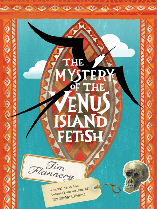 Title details for The Mystery of the Venus Island Fetish by Tim Flannery - Wait list